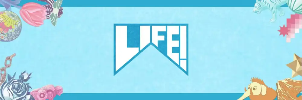 LIFE!